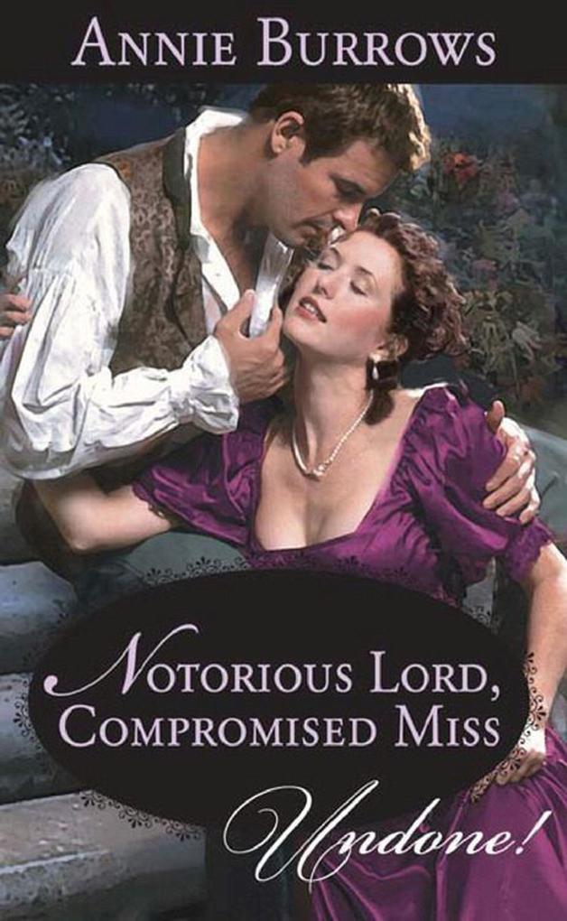 Notorious Lord Compromised Miss (Mills & Boon Historical Undone)