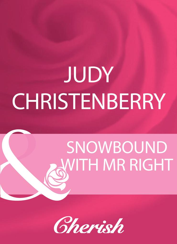 Snowbound With Mr Right (Mills & Boon Cherish) (Mistletoe & Marriage Book 2)