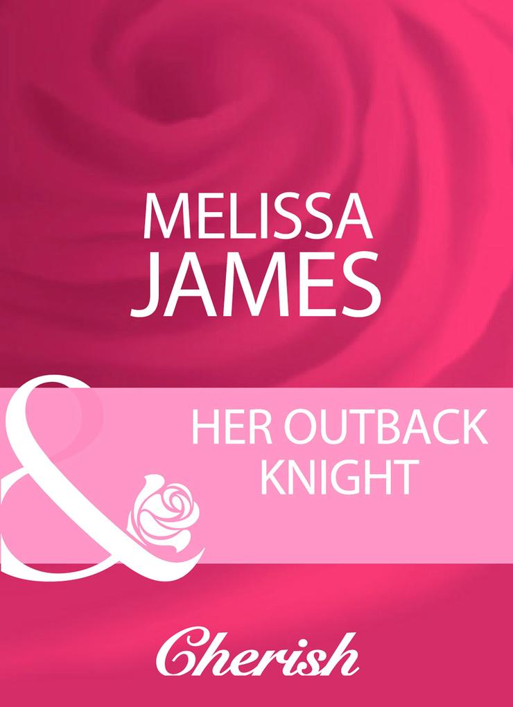 Her Outback Knight (Mills & Boon Cherish)