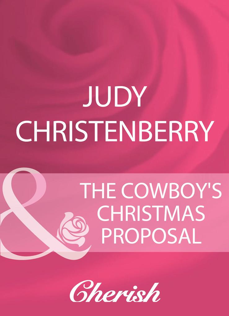 The Cowboy‘s Christmas Proposal (Mills & Boon Cherish) (Mistletoe & Marriage Book 1)