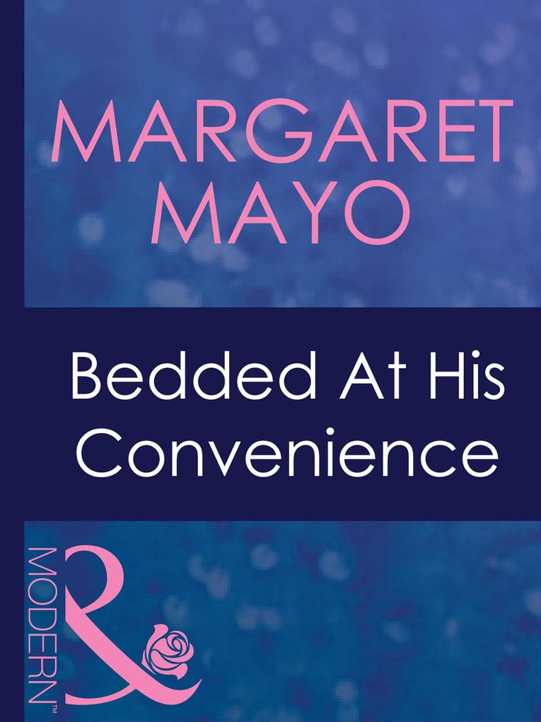 Bedded At His Convenience (Mills & Boon Modern) (Ruthless Book 14)