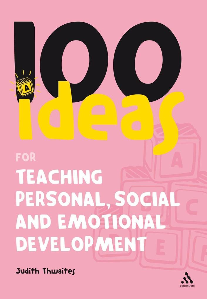 100 Ideas for Teaching Personal Social and Emotional Development