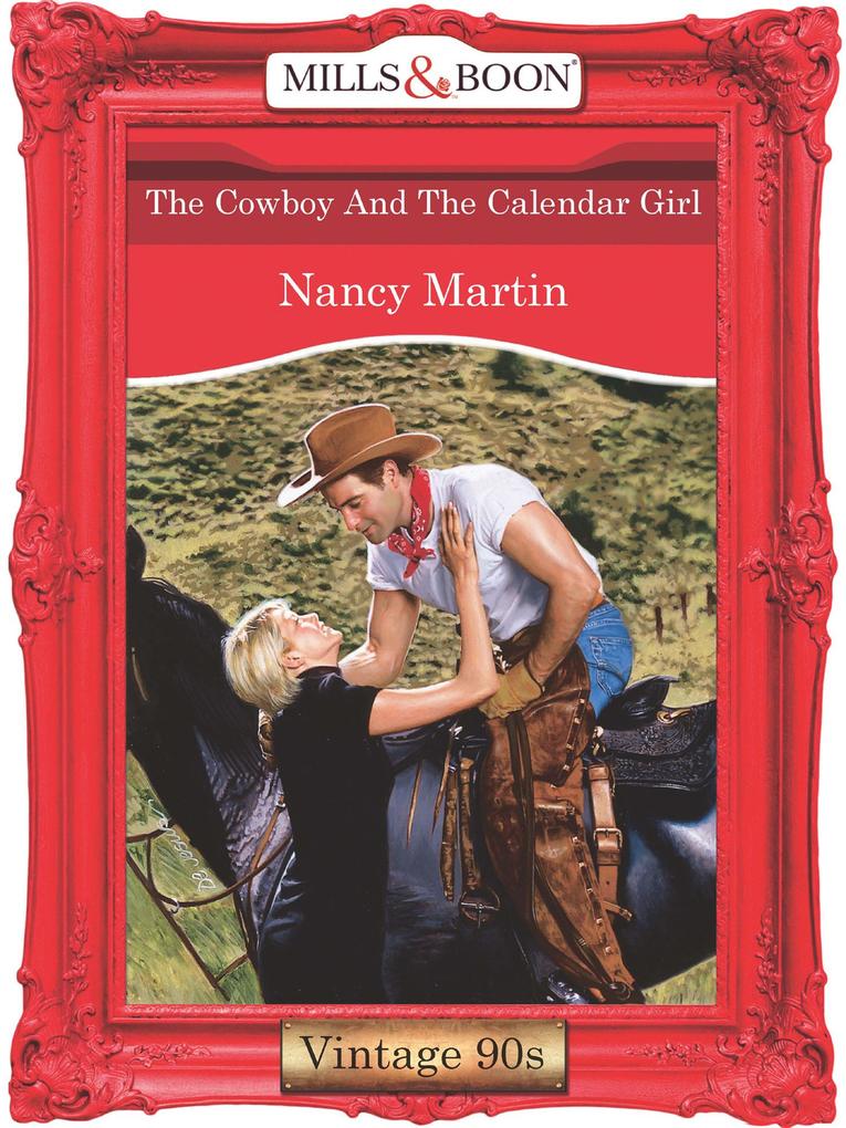The Cowboy And The Calendar Girl (Mills & Boon Vintage Desire)