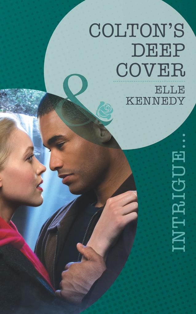 Colton‘s Deep Cover (Mills & Boon Intrigue) (The Coltons of Eden Falls Book 3)