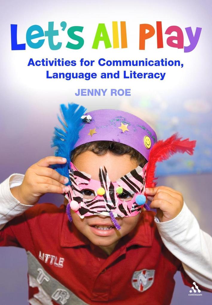 Let‘s All Play Activities for Communication Language and Literacy