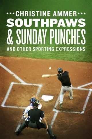 Southpaws & Sunday Punches and Other Sporting Expressions