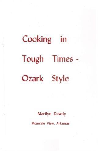 Cooking in Tough Times - Ozark Style