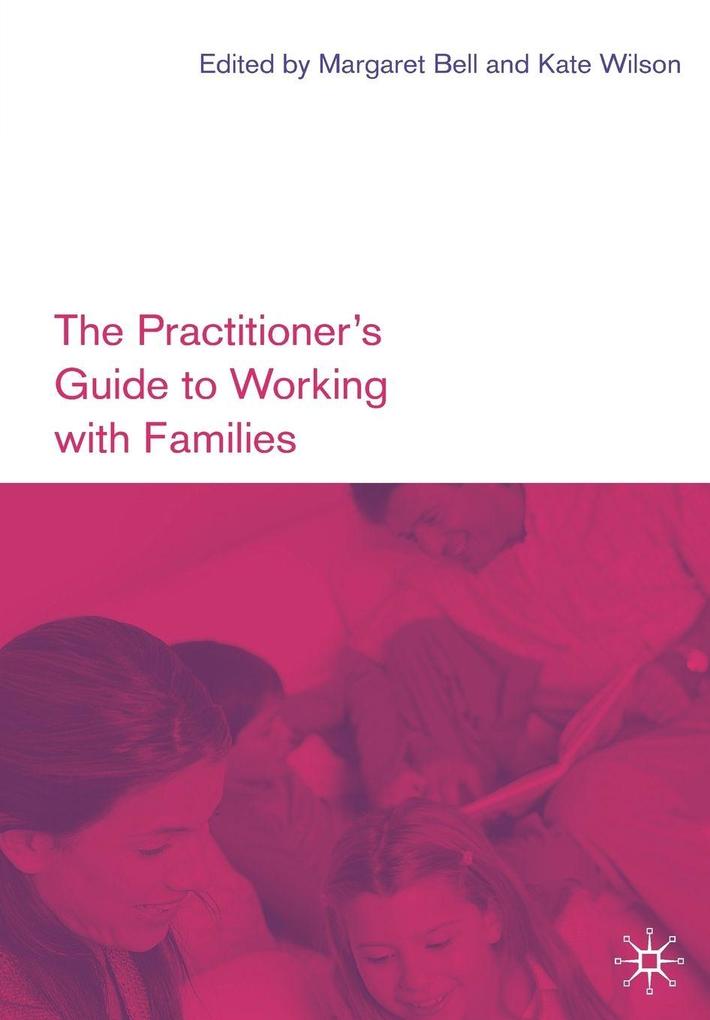 The Practitioner's Guide to Working with Families