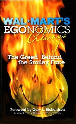 Wal-Mart‘s EGOnomics - Always - The Greed Behind the Smiley Face