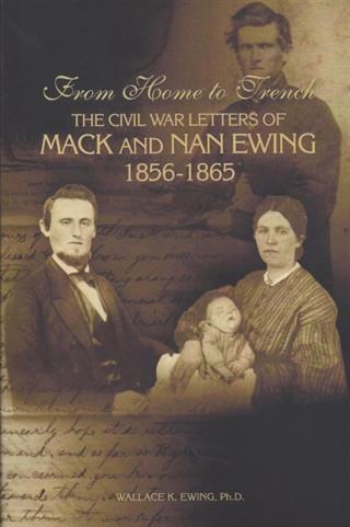 From Home to Trench: The Civil War Letters of Mack and Nan Ewing
