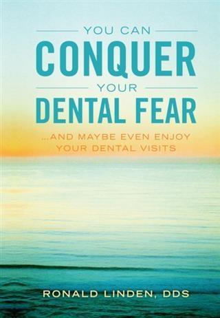 You Can Conquer Your Dental Fear