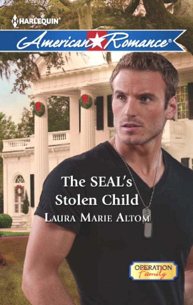 The Seal‘s Stolen Child (Operation: Family Book 2) (Mills & Boon American Romance)