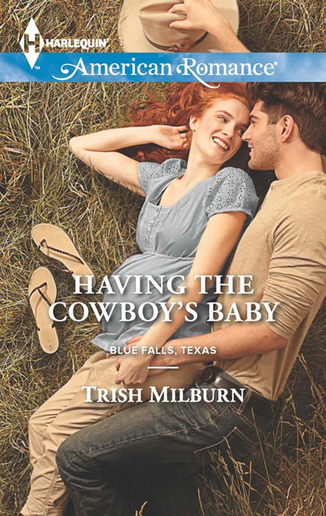 Having The Cowboy‘s Baby (Mills & Boon American Romance) (Blue Falls Texas Book 2)