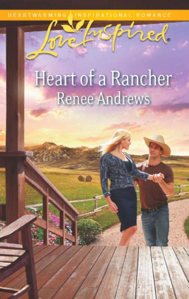 Heart Of A Rancher (Mills & Boon Love Inspired)
