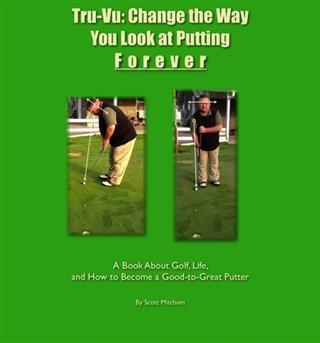 Tru-Vu: Change the Way You Look at Putting Forever