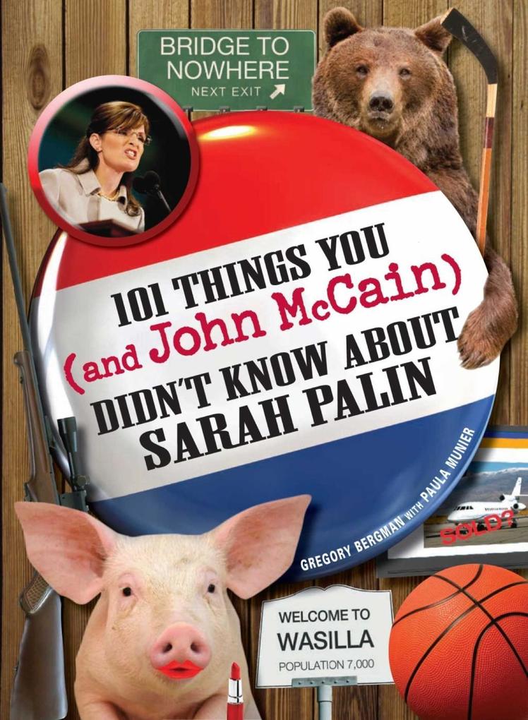 101 Things You - and John McCain - Didn‘t Know about Sarah Palin
