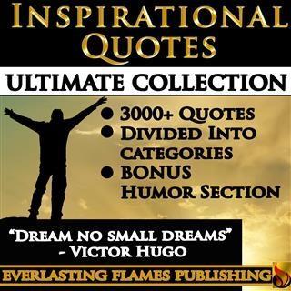 INSPIRATIONAL QUOTES - Motivational Quotes - ULTIMATE COLLECTION - 3000+ Quotes - PLUS BONUS SPECIAL HUMOR SECTION