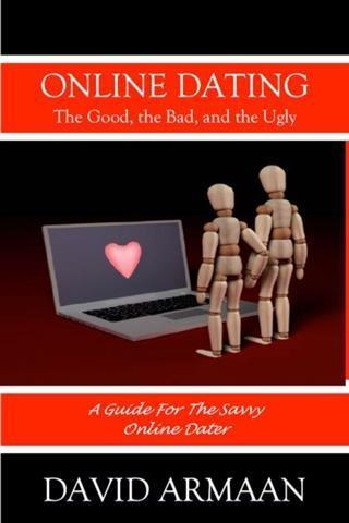 Online Dating. . . The Good the Bad and the Ugly