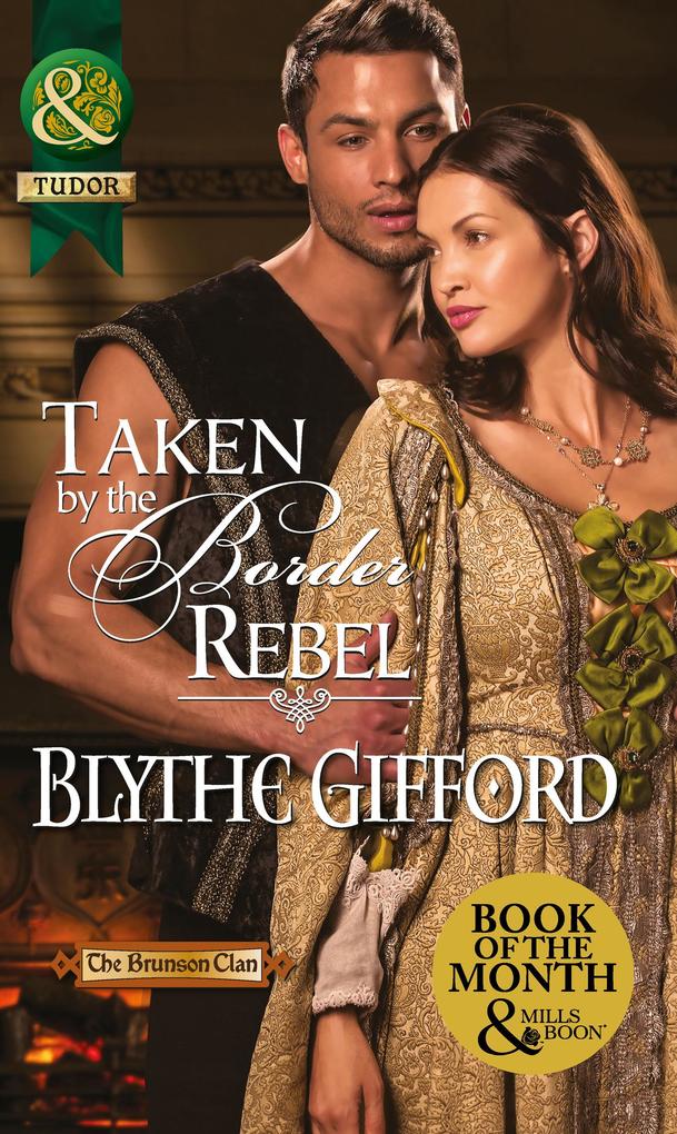Taken By The Border Rebel (Mills & Boon Historical) (The Brunson Clan Book 3)