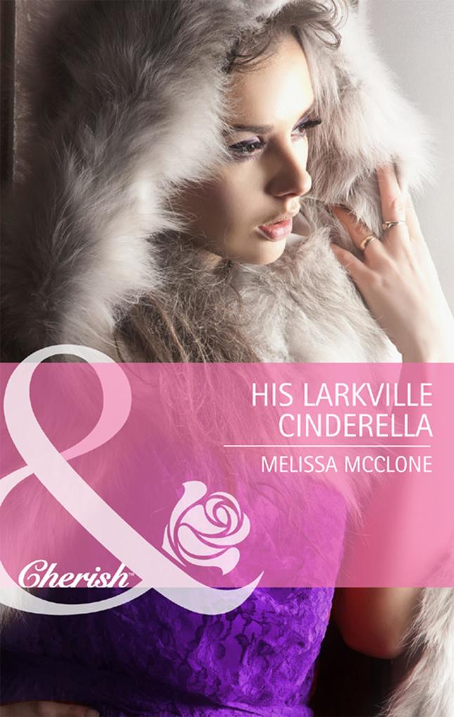 His Larkville Cinderella (Mills & Boon Cherish) (The Larkville Legacy Book 5)
