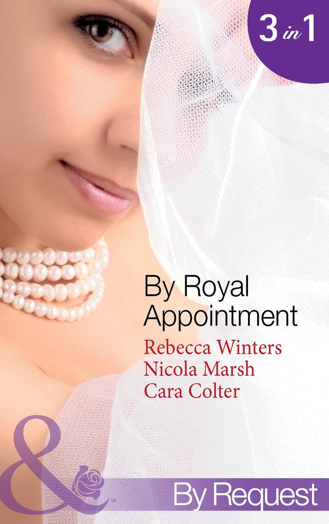 By Royal Appointment: The Bride of Montefalco (By Royal Appointment Book 1) / Princess Australia (By Royal Appointment Book 5) / Her Royal Wedding Wish (By Royal Appointment Book 8) (Mills & Boon By Request)