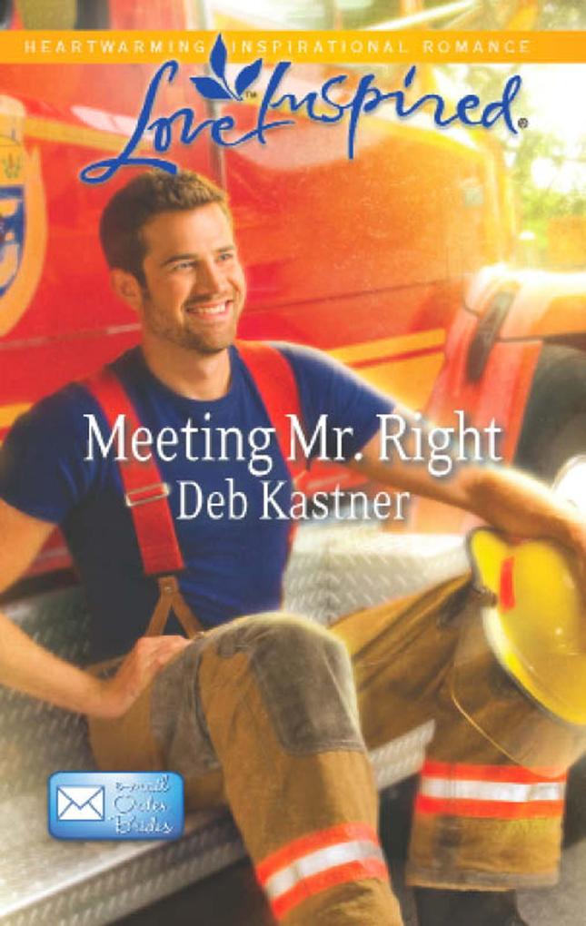 Meeting Mr. Right (Mills & Boon Love Inspired) (Email Order Brides Book 4)