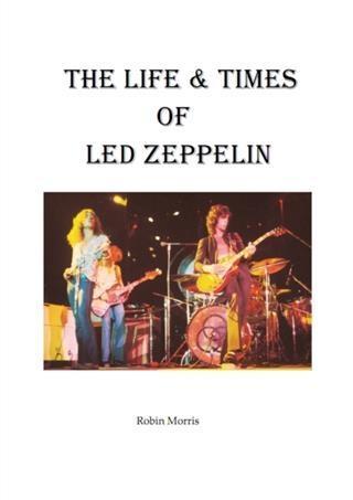 Life & Times Of Led Zeppelin - Robin Morris