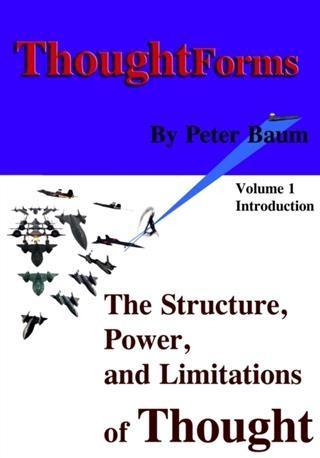 Thought Forms - The Structure Power and Limitations of Thought