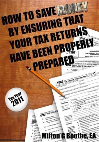 How To Save Money By Ensuring That Your Tax Returns Have Been Properly Prepared