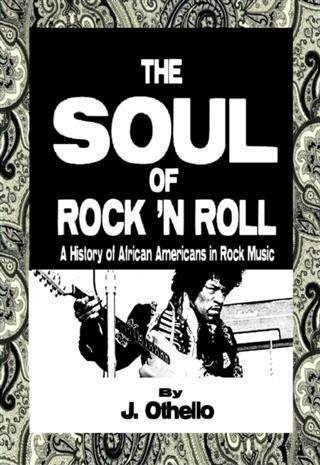 Soul of Rock 'N Roll: A History of African Americans in Rock Music