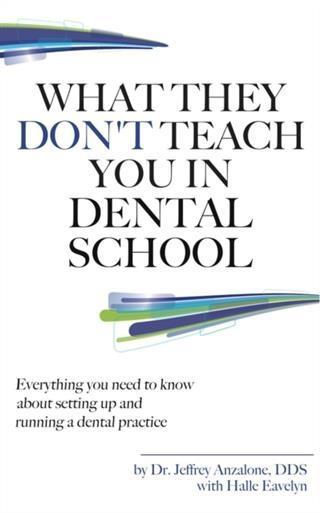 What They Don‘t Teach You In Dental School