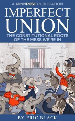 Imperfect Union: The Constitutional Roots of the Mess We‘re In