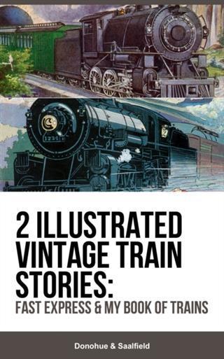 2 Illustrated Vintage Train Stories: Fast Express & My Book of Trains