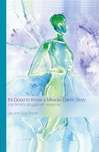It‘s Good to Know a Miracle: Dani‘s Story