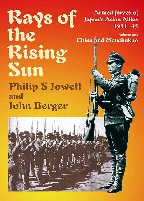 Rays of the Rising Sun. Vol 1: Armed Forces of Japan‘s Asian Allies 1931-45