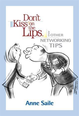 Don‘t Kiss on the Lips and Other Networking Tips