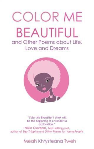 Color Me Beautiful and Other Poems about Life Love and Dreams