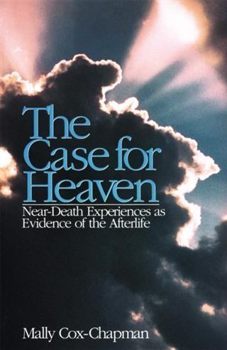 Case for Heaven Near Death Experiences as Evidence of the Afterlife