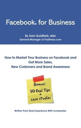 Facebook for Business: How To Market Your Business on Facebook and Get More Sales New Customers and Brand Awareness