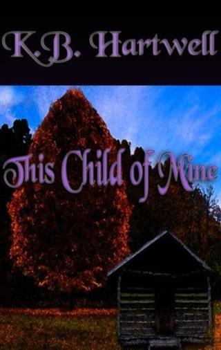 This Child of Mine als eBook Download von K. B. Hartwell - K. B. Hartwell