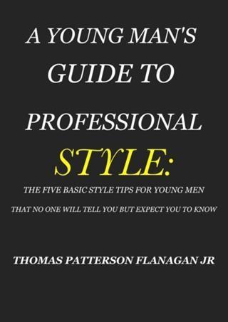 YOUNG MAN‘S GUIDE TO PROFESSIONAL STYLE