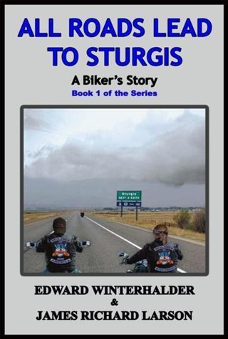 All Roads Lead To Sturgis: A Biker‘s Story