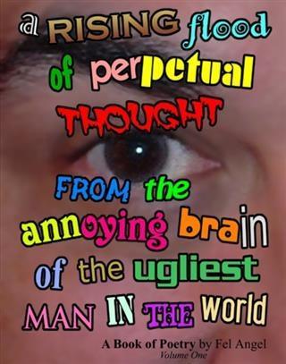 Rising Flood of Perpetual Thought from the Annoying Brain of the Ugliest Man in the World