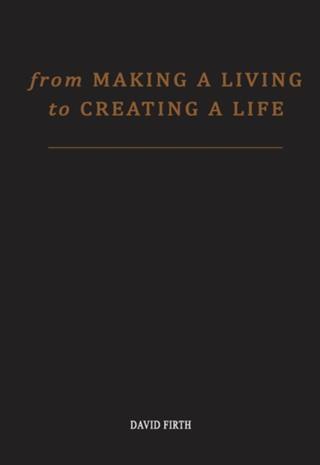 From ‘Making a Living‘ to Creating a Life