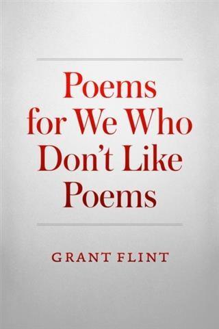 Poems For We Who Don‘t Like Poems
