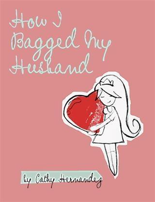 How I Bagged My Husband