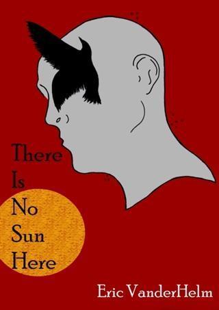 There Is No Sun Here