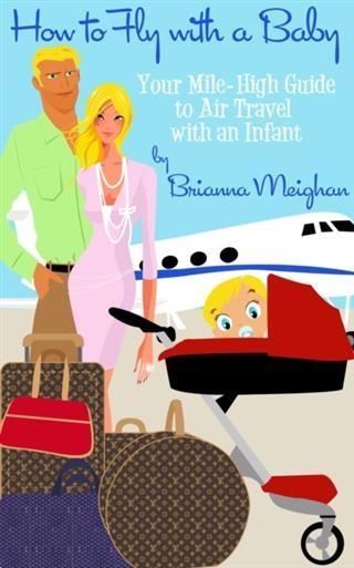 How to Fly with a Baby: Your Mile-High Guide to Air Travel with an Infant