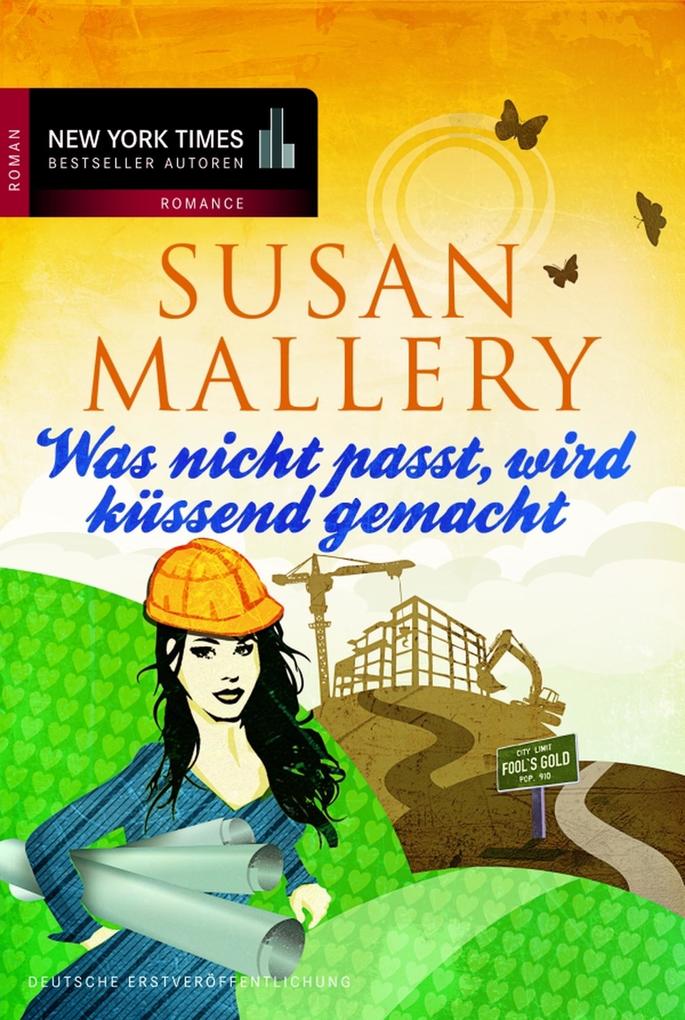 Susan Mallery Was nicht passt wird küssend gemacht: 