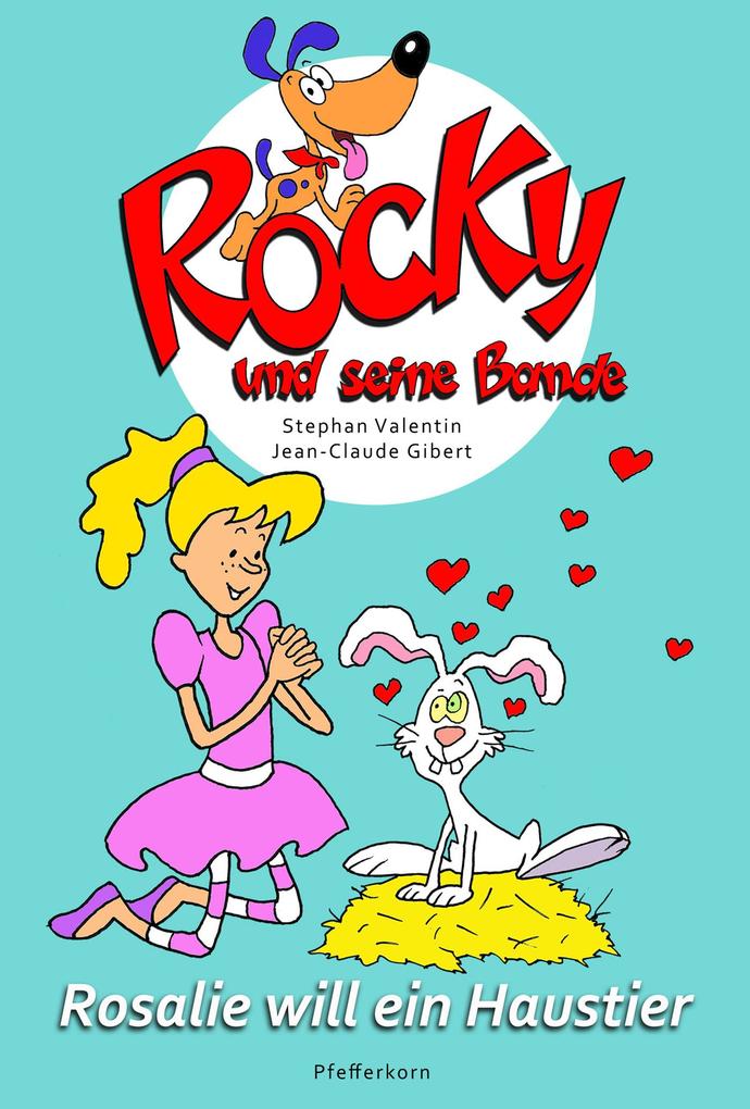 Rocky und seine Bande Bd. 1: Rosalie will ein Haustier
